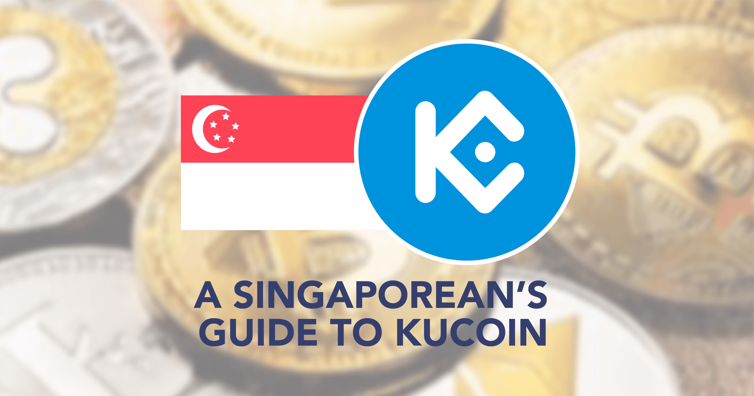 Looking For An Alternative To Huobi? Here’s A Guide To KuCoin For Singaporeans