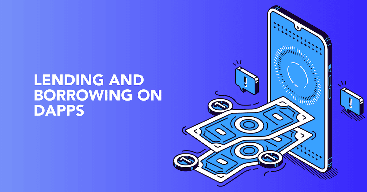 Here's What To Look Out For If You Want To Lend And Borrow On Decentralised Applications