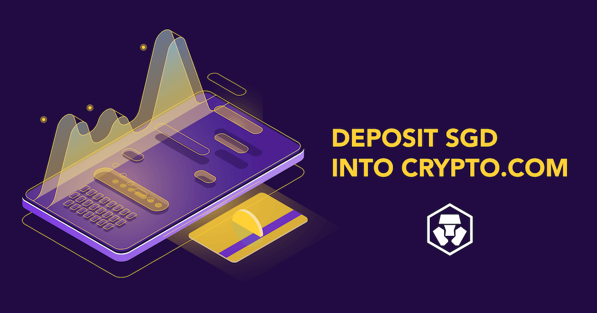 Here's How You Can Deposit Your Singapore Dollars (SGD) Into Crypto.com Exchange And App