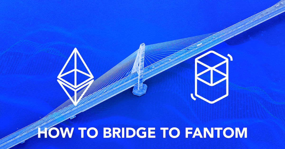 Bridging To The Fantom Network? Here's All You Need To Know