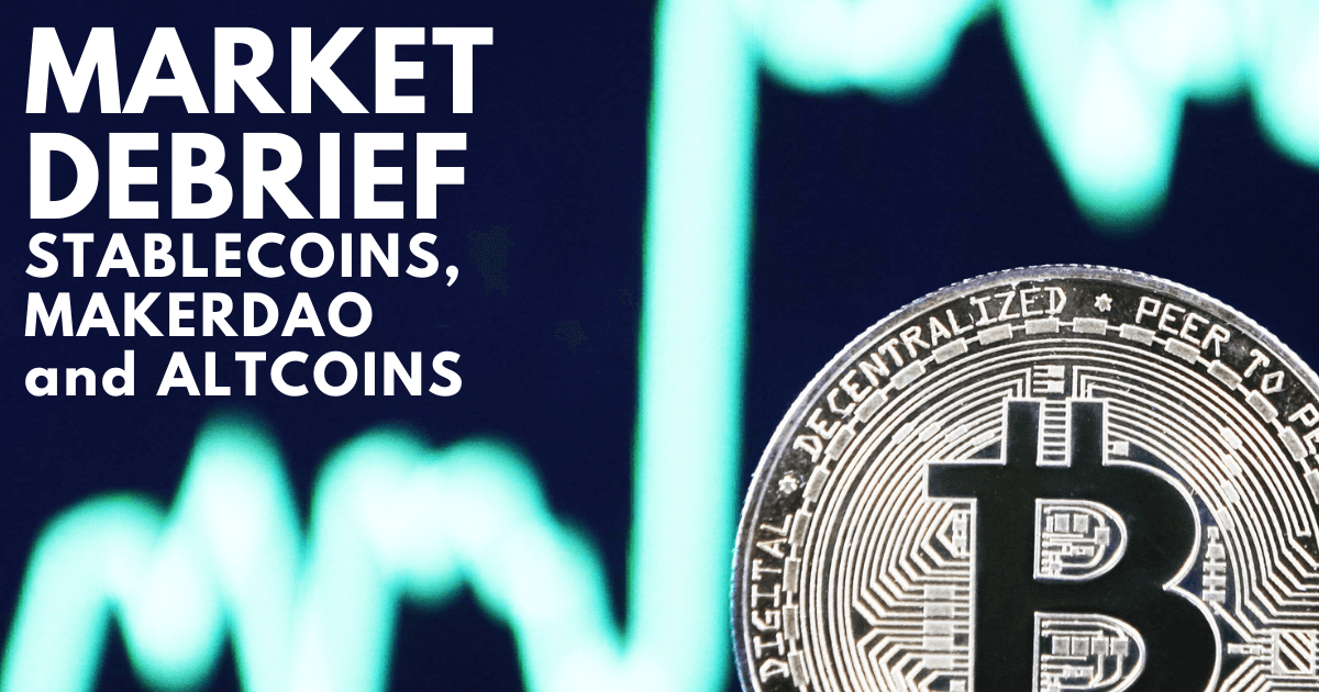 Market Debrief: Stablecoin Supply Rises, MakerDAO Soaring Profits, Altcoins In The Green
