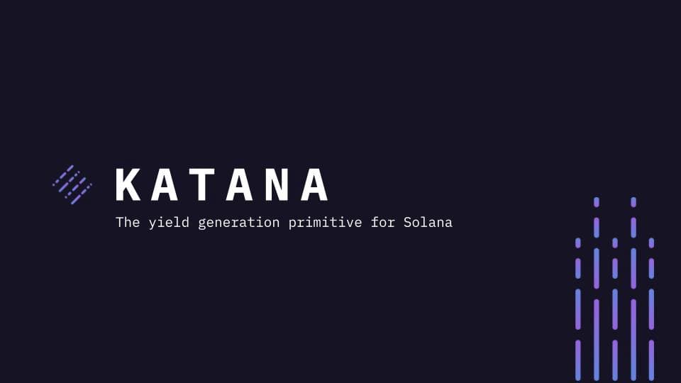 Introducing Katana: A Yield Generation Protocol And Winner Of Solana's Hackathon