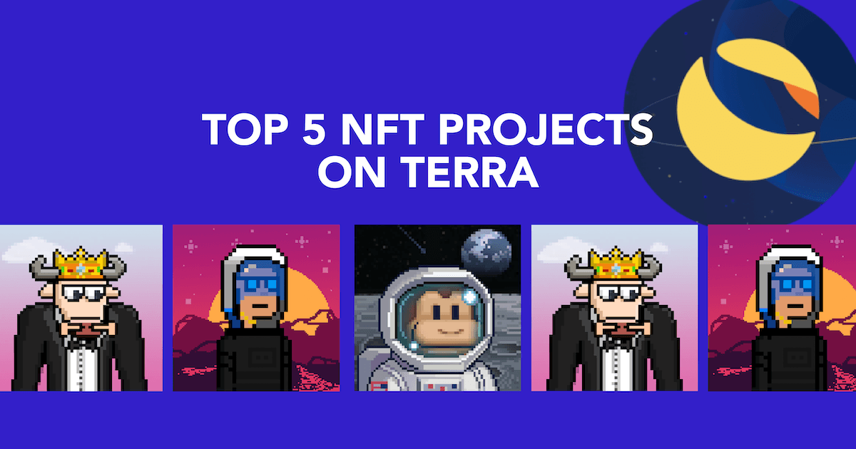 Here’s A Look At The Top 5 NFT Projects On Terra And How To Buy Them