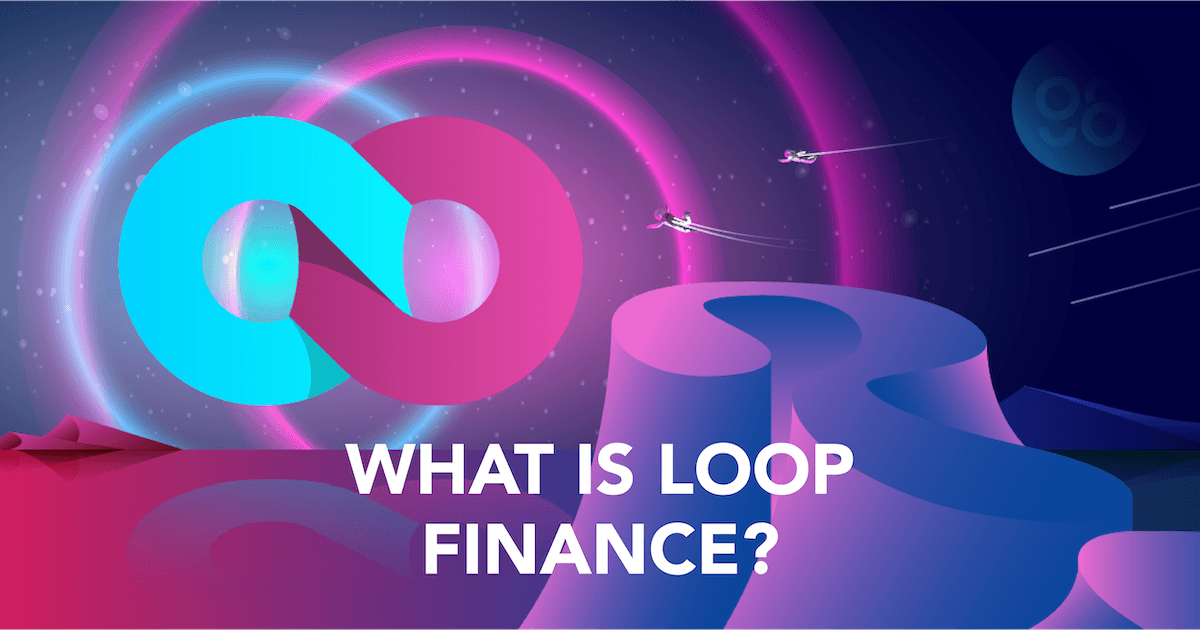 What Is Loop Finance? All You Need To Know About This DApp Built On The Terra Blockchain