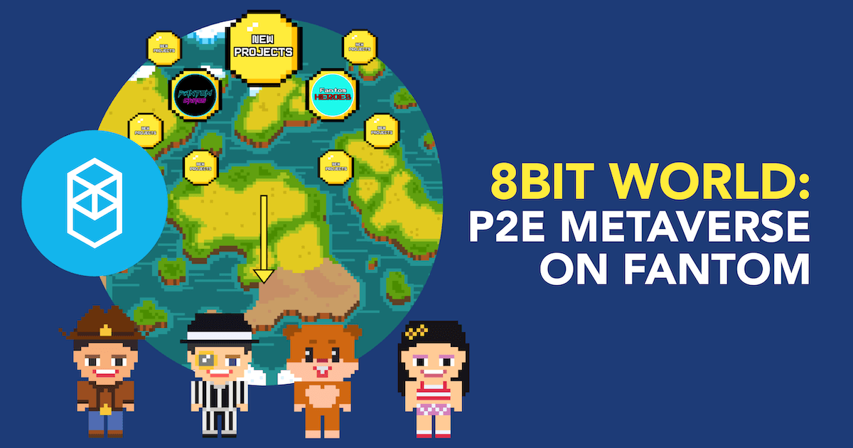8BIT World: A Play-To-Earn, Initial Farm Offering (IFO) "Nostalgia" Metaverse On Fantom