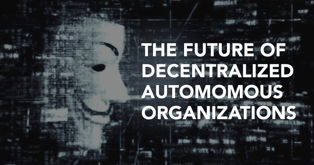 With Great Responsibilities Comes Great Challenges: The Future Of DAOs