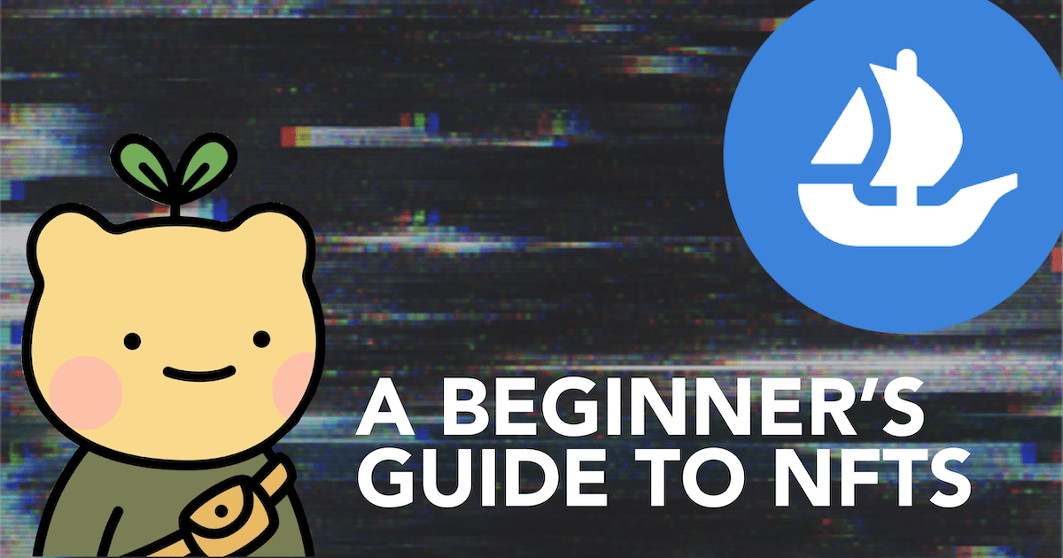 NFT 101 Guide: Here's What Every Beginner Needs To Know About NFTs