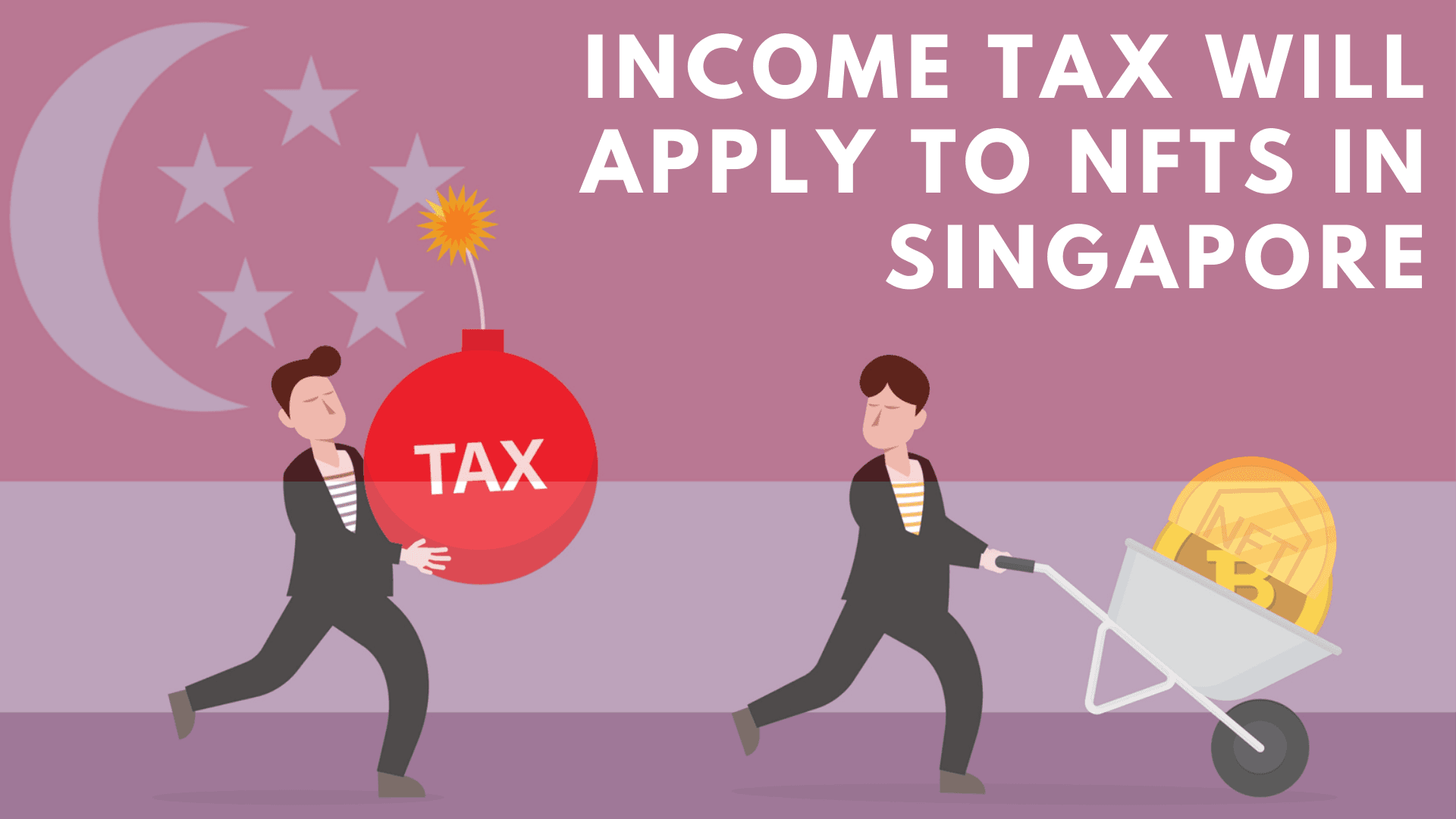 Taxes Imposed On NFTs: Is This The Downfall Of NFTs In Singapore?