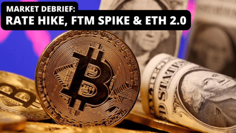 Market Debrief: Rate Hikes, Ethereum 2.0, Magic Eden Funding, And Is Fantom Back From The Dead?