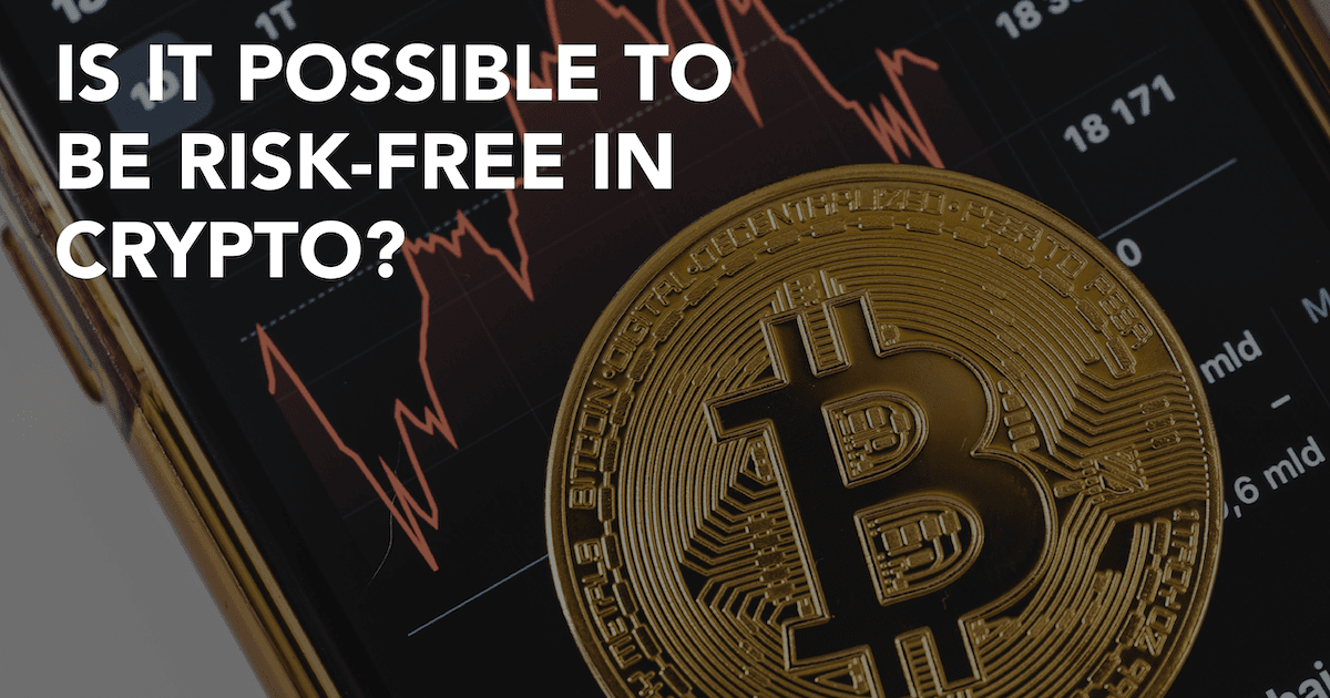 Perspectives on Risk Management In Crypto: Is It Possible To Be Risk-Free?