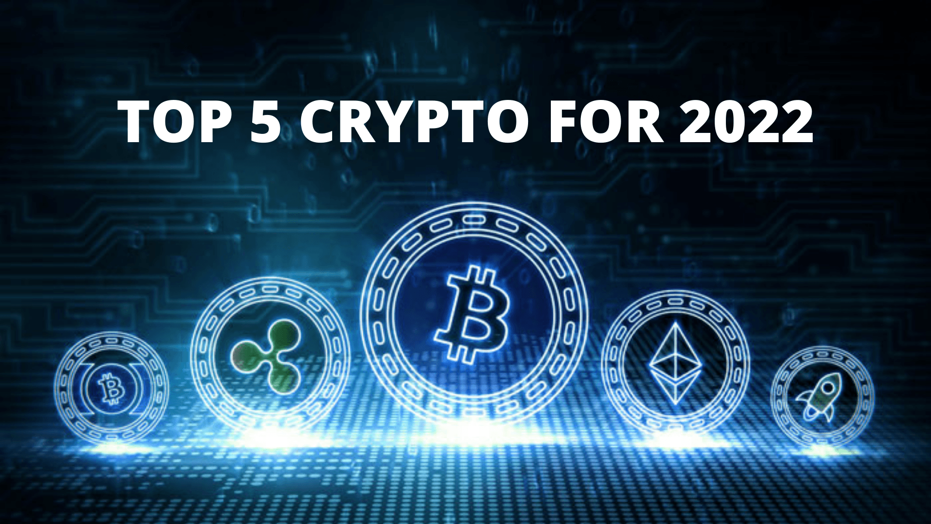 Which Coins Should I Invest In? Here Are My Top 5 Cryptocurrency Recommendations For 2022