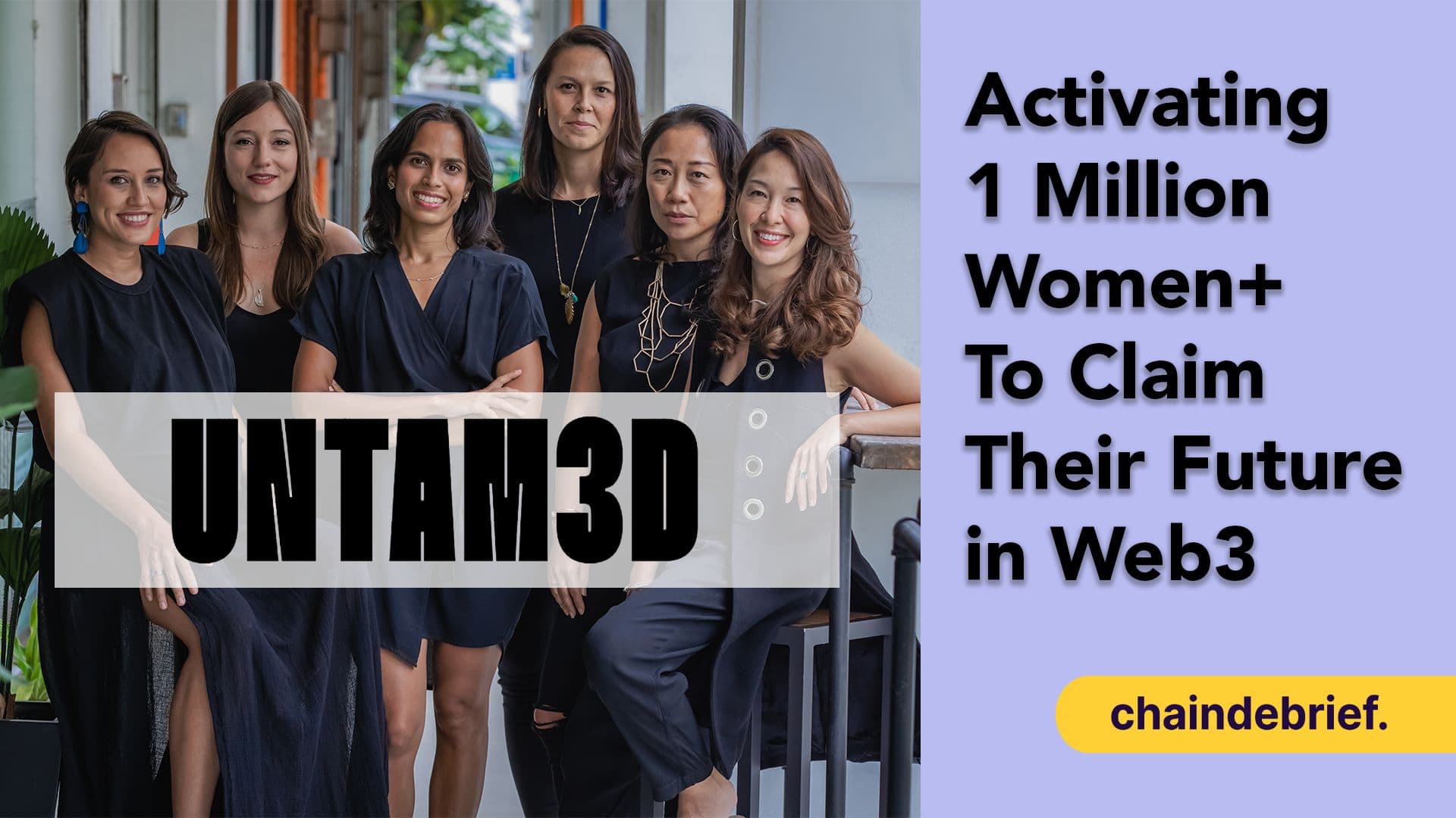 "We Needed To Break Down The Barriers" - UNTAM3D On Empowering Women+ In Web3.0