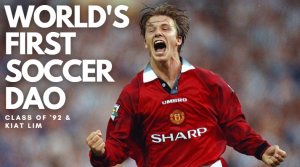 World First Soccer DAO by Manchester United Class of '92 and Kiat Lim