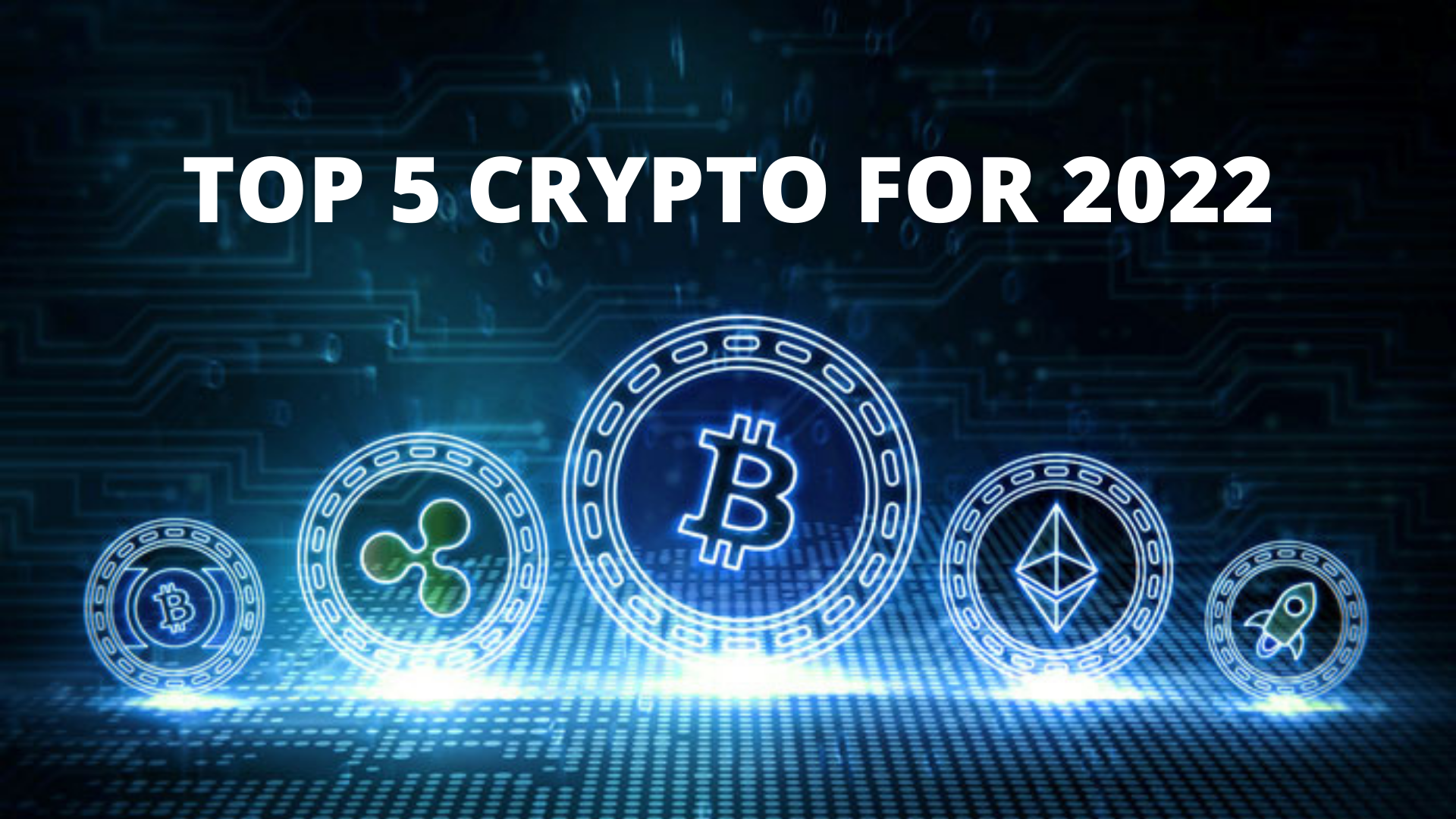 TOP 5 CRYPTO FOR 2022